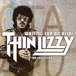 Thin Lizzy - Waiting For An Alibi : The Collection