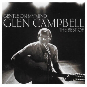 Glen Campbell - Gentle On My Mind : The Best Of