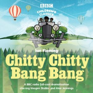 Chitty Chitty Bang Bang (Ian Fleming) - BBC Radio 4 Cast Dramatisation