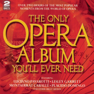 Various Artists - The Only Opera Album You'll Ever Need (2 CD Set)