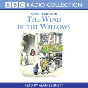 The Wind in the Willows (Kenneth Grahame) - Narrated by Alan Bennett [3 CD Set]