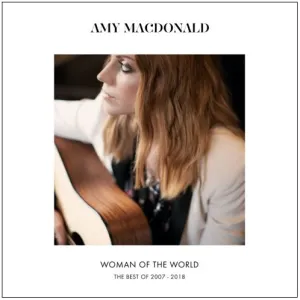 Amy MacDonald - Woman Of The World : The Best Of 2007 - 2018