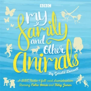 My Family and Other Animals (Gerald Durrell) - BBC Radio 4 Cast Dramatisation [2 CD Set]