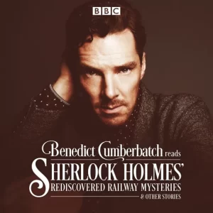 Benedict Cumberbatch Reads Sherlock Holmes' Rediscovered Railway Mysteries - Four original short stories (John Taylor) [2 CD Set]