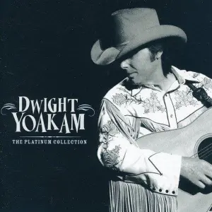 Dwight Yoakam - The Platinum Collection