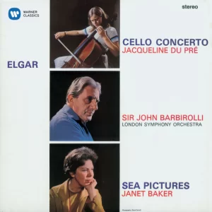 Jacqueline Du Pre - Elgar : Cello Concerto (plus Dame Janet Baker [Sea Pictures] and Sir John Barbirolli [Cockaigne Overture])