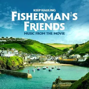 Fisherman's Friends - Keep Hauling : Music from the Movie