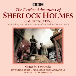 The Further Adventures of Sherlock Holmes : Collection Two (Bert Coules) - BBC Radio 4 Cast Dramatisations [8 CD Set]