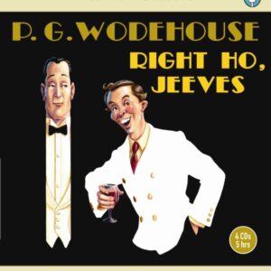 Right Ho, Jeeves (P.G. Wodehouse) - Narrated by Martin Jarvis [4 CD Set]
