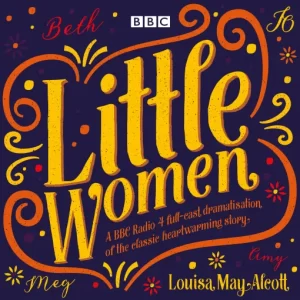 Little Women (Louisa May Alcott) - BBC Radio 4 Cast Dramatisation [2 CD Set]