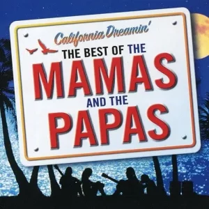 The Mamas & The Papas - California Dreamin' : The Best Of