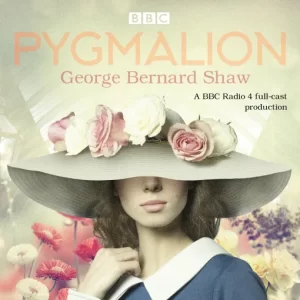 Pygmalion (George Bernard Shaw) - BBC Radio 4 Cast Dramatisation [3 CD Set]
