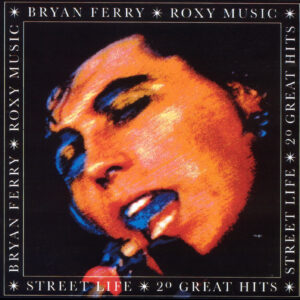 Roxy Music & Bryan Ferry- Street Life : 20 Great Hits