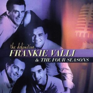 Frankie Valli & The Four Seasons - The Definitive