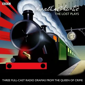 Agatha Christie : The Lost Plays - BBC Radio 4 Cast Dramatisations [2 CD Set]