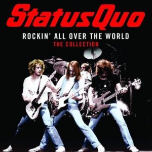 Status Quo - Rockin' All Over The World : The Collection