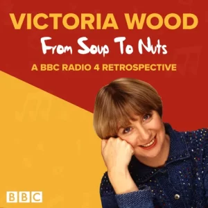 Victoria Wood - From Soup To Nuts