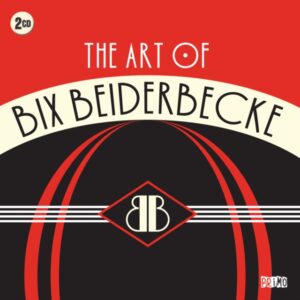 Bix Beiderbecke - The Art Of (2 CD Set)