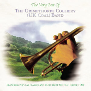 The Grimethorpe Colliery (UK Coal) Band - The Very Best Of